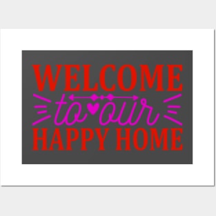 welcome to our happy home Posters and Art